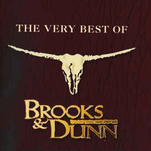 Brooks and Dunn : The Very Best Of Brooks and Dunn : The Very Best Of